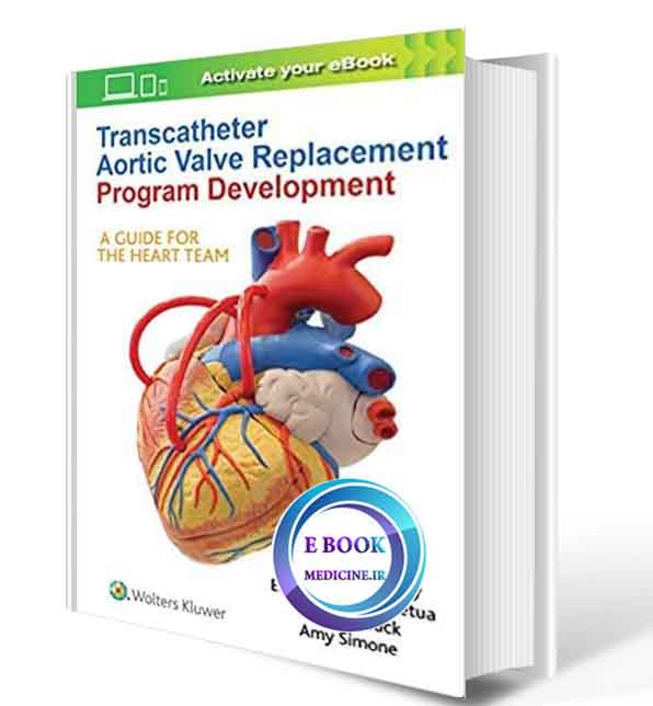 دانلود کتاب Transcatheter Aortic Valve Replacement Program Development: A Guide for the Heart Team2019 ( PDF)